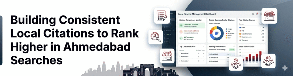 Building consistent local citations to rank higher in Ahmedabad searches using citation management dashboard with NAP accuracy and Google Business Profile.